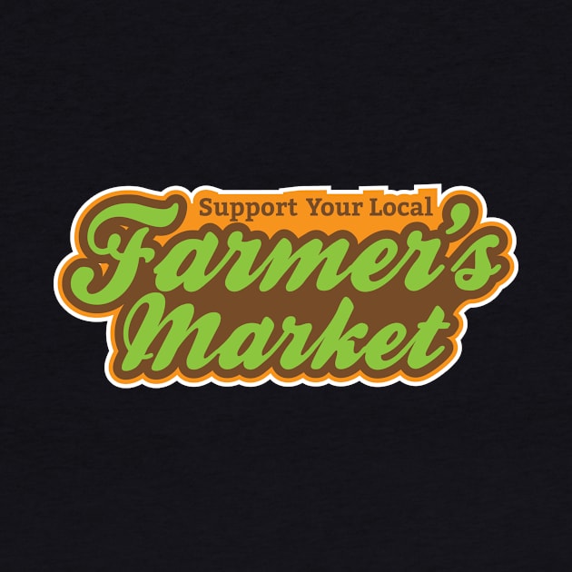 Support Your Local Farmer's Market T-Shirt by glutenfreegear